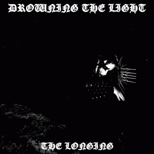 Drowning The Light : The Longing